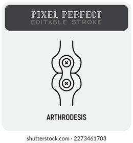 Icono de línea delgada de cirugía articular de artrodesis. Artritis. Trazo perfecto y editable. Ilustración vectorial.