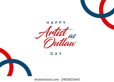 Artist as Outlaw Day Holiday concept. Template for background, banner, card, poster, t-shirt with text inscription