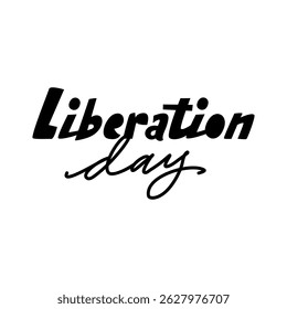 Caligrafia artística da frase 'Dia da Libertação' em preto sobre um fundo limpo. Ideal para designs comemorativos ou comemorativos com temas de liberdade, patriotismo e independência.