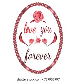 Artistic frame for  postcard with text Love you forever. Vector illustration in retro style.
