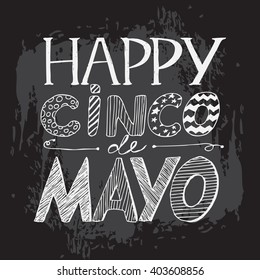 Artistic and funny hand written inscription "Happy Cinco de Mayo" on rough dark background. Vector illustration for your graphic design.