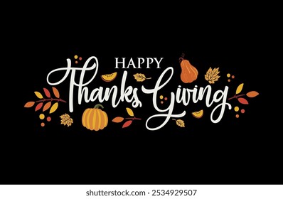 Artistic Happy Thanksgiving Day 2024 Text Banner. Handwritten Thanksgiving Text on Black Background with Autumn Decoration. Vector illustration