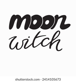 Artistic Motivational Lettering Moon Witch.Handdrawn illustration isolated on white bkgr.B and w design for psychology,poster,postcard,label,sticker,t-shirt,web,print,stamp,etc.