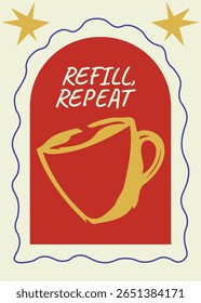 Uma ilustração artística com a frase 'Refill, Repeat' em um quadro de semiarco. Ideal para impressões de arte café e mercadoria de entusiasta de café.