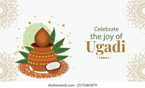 An artistic representation of a traditional Ugadi celebration featuring a decorated clay pot (symbolizing prosperity) with mango leaves, coconut, and colorful embellishments. The message 'Celebrate th