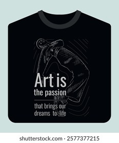 Artistic shirt design with art illustration and inspirational passion