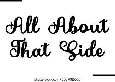 Artistic Text Typography Saying All About That Side