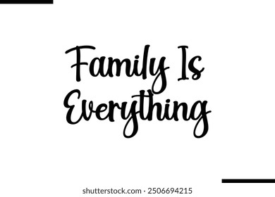 Artistic Text Typography Saying Family Is Everything