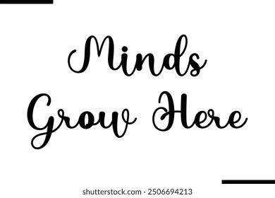 Artistic Text Typography Saying Minds Grow Here