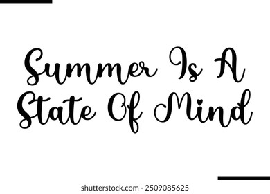 Artistic Text Typography Saying Summer Is A State Of Mi