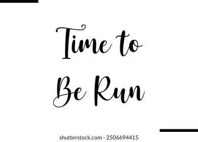 Artistic Text Typography Saying Time to Be Run
