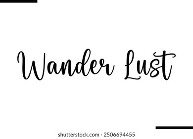 Artistic Text Typography Saying Wander Lust