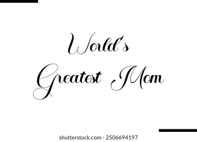 Artistic Text Typography Saying World's Greatest Mom