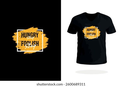 Design artístico de camisetas. Apresenta a frase Fique com fome, fique tonto. Projetado para inspirar e motivar.