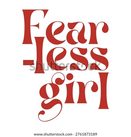Artistic typographic design featuring the phrase "Fearless girl" in a bold, wavy red serif font. Ideal for women's empowerment themes, streetwear fashion, and modern apparel prints