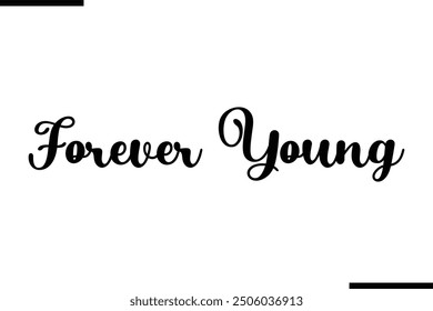 Artistic Typography Text Sayings Forever Young