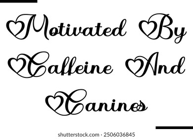 Artistic Typography Text Sayings Motivated by Caffeine and Canines