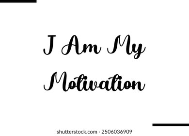 Artistic Typography Text Sayings I Am My Motivation