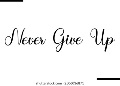 Artistic Typography Text Sayings Never Give Up