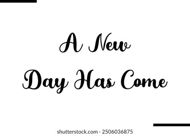 Artistic Typography Text Sayings A New Day Has Come