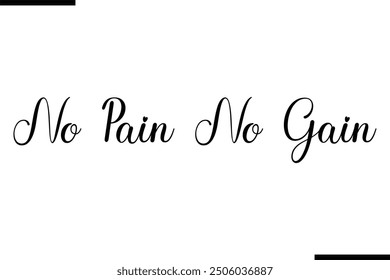 Artistic Typography Text Sayings No Pain No Gain