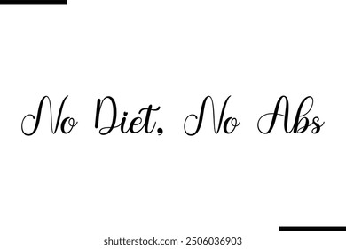 Artistic Typography Text Sayings No Diet, No Abs