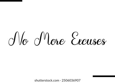 Artistic Typography Text Sayings No More Excuses