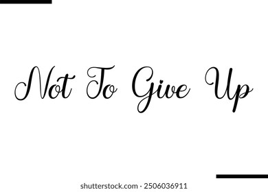 Artistic Typography Text Sayings Not To Give Up