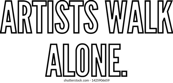 Artists walk alone outlined text art
