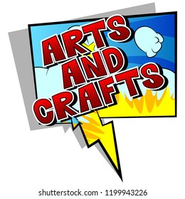 Arts and Crafts - Vector illustrated comic book style phrase.