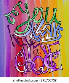  Artwork inscription: you always have a choice. motivational poster. Watercolor background.