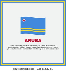 Aruba Flag Background Design Template. Aruba Independence Day Banner Social Media Post. Aruba Banner