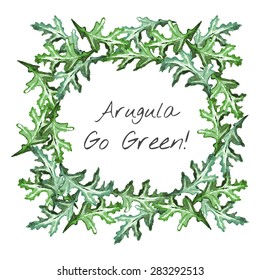Arugula Leaves and Go Green Concept. Hand Drawn Watercolor Wreath of Arugula Leaves and Go Green! Phrase in Center. Healthy Eating Concept. Vector Illustration