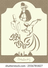 Şeb-i Arus, whirling dervish, Semazen, sufi, sufism, sufi dance and neyzen. Translation: Mevlana Celaleddin-i Rumi