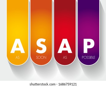 ASAP As Soon As Possible - as quickly as you can, as fast as possible, immediately, acronym text concept background