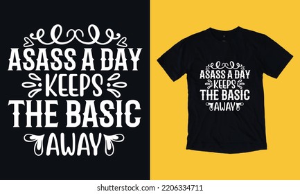 asass a day keeps the basic away typography custom t shirt design SVG background template , graphic