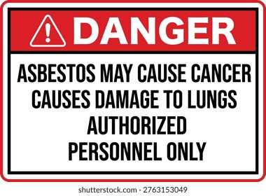 Asbestos Danger Warning Sign. Danger asbestos may cause cancer warning sign with lung damage risk authorized personnel only safety notice