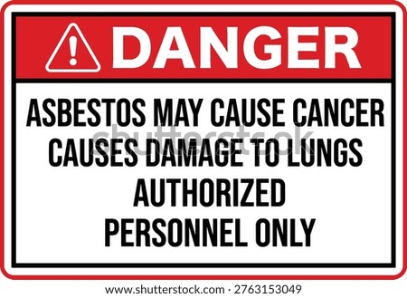 Asbestos Danger Warning Sign. Danger asbestos may cause cancer warning sign with lung damage risk authorized personnel only safety notice