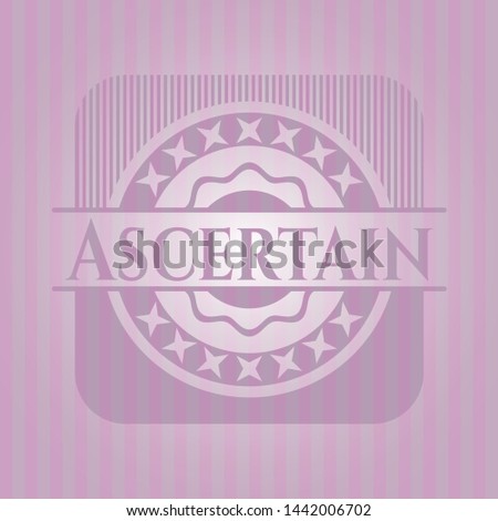Ascertain realistic pink emblem. Vector Illustration. Detailed.