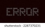 ASCII Art ERROR Word Made from Random Letters and Numbers. Dark Binary Code Error. Concept of Protected Digital Data Leak. Hacker Attack Database Malware. Cyber Security Vector Background.