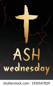 Ash Wednesday concept on dark. Gold lettering and cross on crack texture. First day of Lent. Vector design template vertical banner