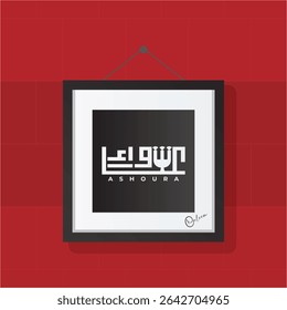 Ashura calligraphy in a modern frame on a red wall, Minimalist Ashura artwork for Islamic commemoration, Kufic style Ashura art, perfect for Islamic events.