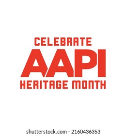 Asian American Pacific Islander Heritage Month, AAPI Celebration, AAPI Month, Stop Asian Hate, Asian Celebration, Culture Celebration, Vector Text Illustration Background