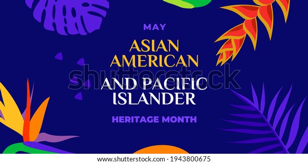 Asian American and Pacific Islander Heritage
Month. Vector banner for social media, card, poster. Illustration
with text, tropical plants. Asian Pacific American Heritage Month
horizontal composition