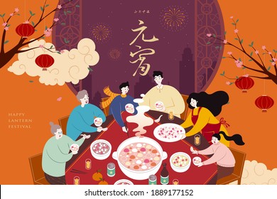 Asian Family Sitting Around Round Table And Eating Glutinous Rice Balls To Celebrate The Holiday. Translation: 15th January, Happy Chinese Lantern Festival