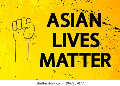 Asian lives matter vector concept.  Black lettering on yellow grunge background. Fist protest symbol. 