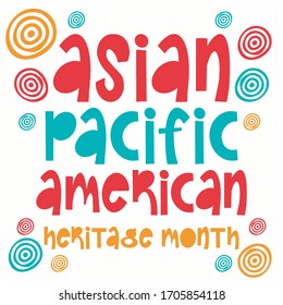 Asian Pacific American Heritage Month. Celebrated in May. It celebrates the culture, traditions and history of Asian Americans and Pacific Islanders in the United States. Poster, card, banner. Vector