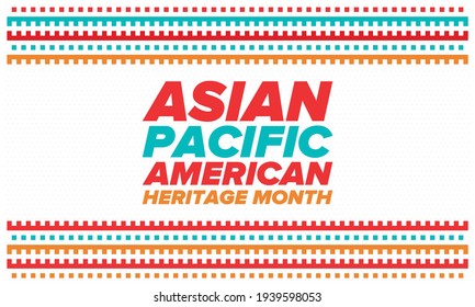 Asian Pacific American Heritage Month. Celebrated in May. It celebrates the culture, traditions and history of Asian Americans and Pacific Islanders in the United States. Poster, card, banner. Vector