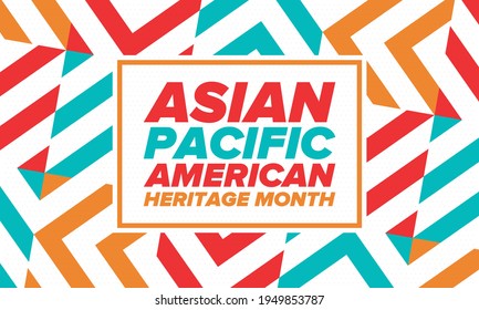 Asian Pacific American Heritage Month. Celebrated in May. It celebrates the culture, traditions and history of Asian Americans and Pacific Islanders in the United States. Poster, card, banner. Vector