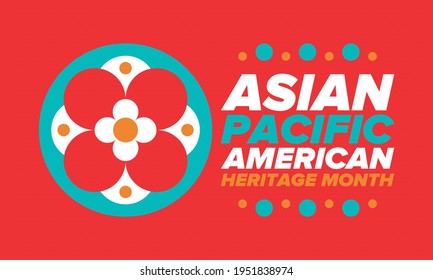 Asian Pacific American Heritage Month. Celebrated In May. It Celebrates The Culture, Traditions And History Of Asian Americans And Pacific Islanders In The United States. Poster, Card, Banner. Vector